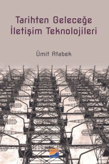 Tarihten Geleceğe İletişim Teknolojileri