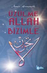 Üzülme Allah Bizimle