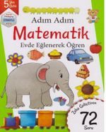 Adım Adım Matematik Evde Eğlenerek Öğren 72 Soru - 5 Yaş Üstü