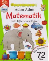 Adım Adım Matematik Evde Eğlenerek Öğren 72 Soru - 5 Yaş Üstü