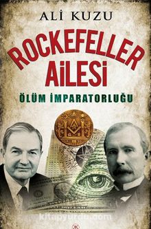 Rockefeller Ailesi & Ölüm İmparatorluğu