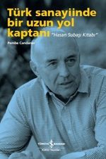 Türk Sanayiinde Bir Uzun Yol Kaptanı “Hasan Subaşı Kitabı” 