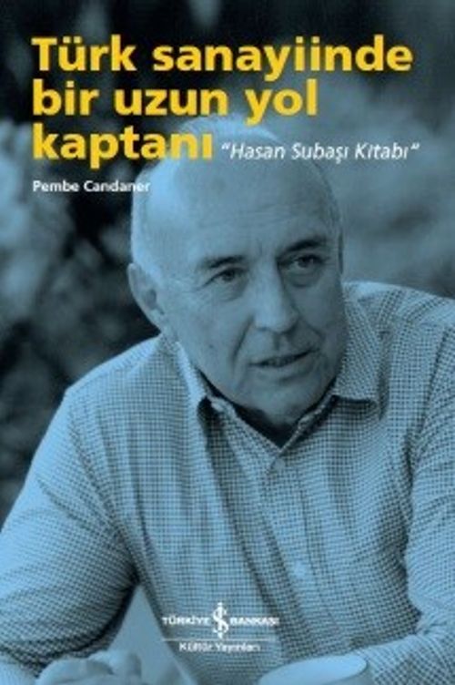 Türk Sanayiinde Bir Uzun Yol Kaptanı “Hasan Subaşı Kitabı” 