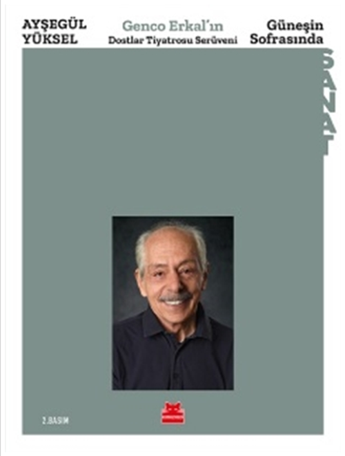 Güneşin Sofrasında & Genco Erkal'ın Dostlar Tiyatrosu Serüveni
