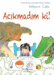 Acıkmadım ki! - Rebecca Cobb