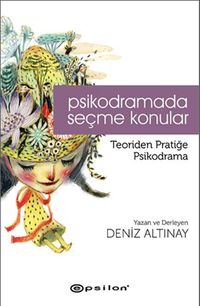 Psikodramada Seçme Konular & Teoriden Pratiğe Psikodrama