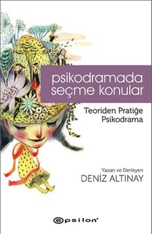 Psikodramada Seçme Konular & Teoriden Pratiğe Psikodrama