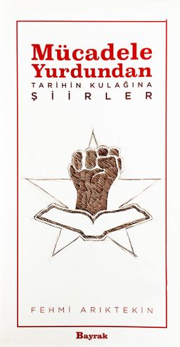 Mücadele Yurdundan Tarihin Kulağına Şiirler 