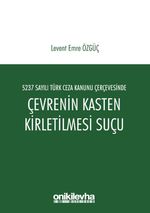 5237 Sayılı Türk Ceza Kanunu Çerçevesinde Çevrenin Kasten Kirletilmesi Suçu