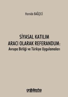 Siyasal Katılım Aracı Olarak Referandum: Avrupa Birliği ve Türkiye Uygulamaları