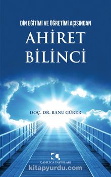 Din Eğitimi Ve Öğretimi Açısından Ahiret Bilinci - Doç. Dr. Banu Gürer
