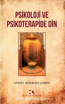 Psikoloji ve Psikoterapide Din - Zuhal Ağılkaya Şahin