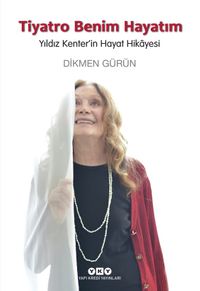 Tiyatro Benim Hayatım & Yıldız Kenter'in Hayat Hikayesi