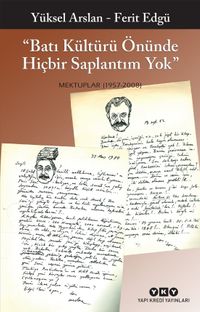 “Batı Kültürü Önünde Hiçbir Saplantım Yok”  Mektuplar (1957 – 2008)