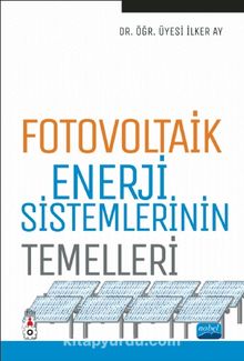 Fotovoltaik Enerji Sistemlerinin Temelleri - Dr. Öğr. Üyesi İlker Ay