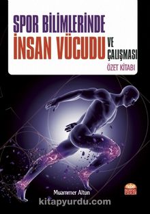 Spor Bilimlerinde İnsan Vücudu ve Çalışması Özet Kitabı