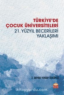 Türkiye'de Çocuk Üniversiteleri & 21. Yüzyıl Becerileri Yaklaşımı