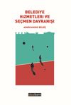 Belediye Hizmetleri ve Se&ccedil;men Davranışı