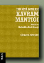 İbn Sina Sonrası Kavram Mantığı & Katibi ve Kutbüddin Razi Örneği