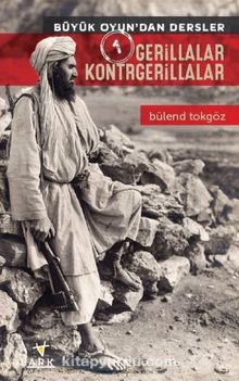 Gerillalar Kontrgerillalar / Büyük Oyundan Dersler 1 - Bülend Tokgöz