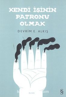 Kendi İşinin Patronu Olmak - Devrim E. Alkış