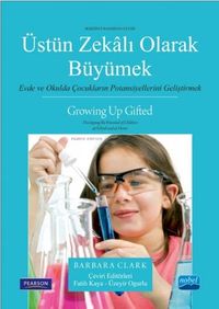 Üstün Zekalı Olarak Büyümek & Evde ve Okulda Çocukların Potansiyellerini Geliştirmek