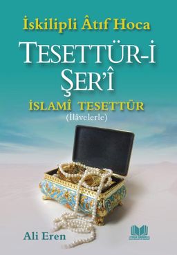 Tesettür-i Şer'i & İslami Tesettür (İlavelerle)