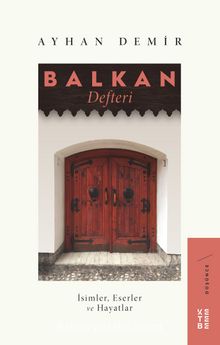 Balkan Defteri & İsimler, Eserler ve Hayatlar