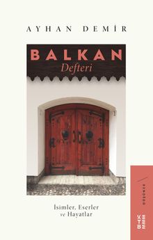 Balkan Defteri & İsimler, Eserler ve Hayatlar