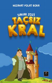 Sakar Zozi / Taçsız Kral