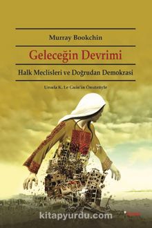 Geleceğin Devrimi & Halk Meclisleri ve Doğrudan Demokrasi - Murray Bookchin