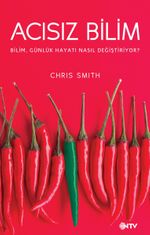 Acısız Bilim & Bilim, Günlük Hayatı Nasıl Değiştiriyor?