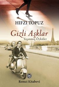 Gizli Aşklar & Yaşanmış Öyküler