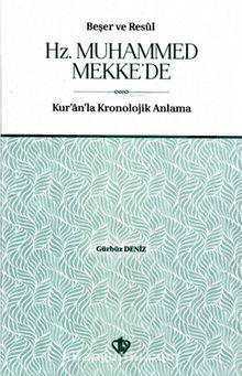 Beşer ve Resul Hz. Muhammed Mekke’de & Kur'an'la Kronolojik Anlama - Gürbüz Deniz