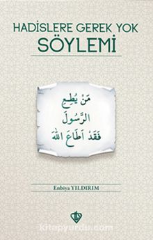 Hadislere Gerek Yok Söylemi - Enbiya Yıldırım