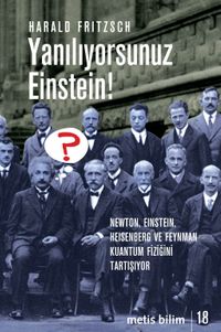 Yanılıyorsunuz Einstein! & Newton, Einstein, Heisenberg ve  Feynman Kuantum Fiziğini Tartışıyor