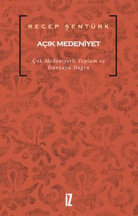 Açık Medeniyet & Çok Medeniyetli Toplum ve Dünyaya Doğru