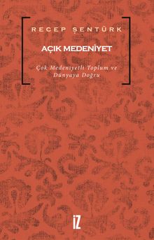 Açık Medeniyet & Çok Medeniyetli Toplum ve Dünyaya Doğru