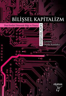 Bilişsel Kapitalizm & Post-Fordist Dönemde Bilgi ve Finans