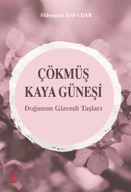 Çökmüş Kaya Güneşi & Doğunun Gizemli Taşları