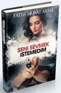 Seni Sevmek İstemedim (Ciltli) / Tutku Serisi 2