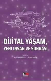 Dijital Yaşam, Yeni İnsan ve Sonrası