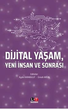 Dijital Yaşam, Yeni İnsan ve Sonrası