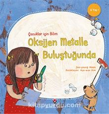 Çocuklar İçin Bilim - Oksijen Metalle Buluştuğunda - Joo-young Moon