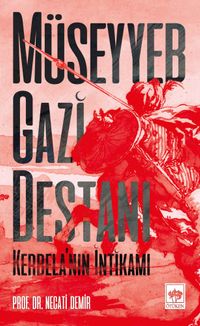 Müseyyeb Gazi Destanı & Kerbela’nın İntikamı