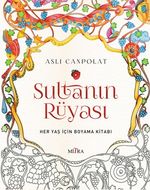 Sultanın Rüyası & Her Yaş İçin Boyama Kitabı
