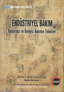 Endüstriyel Bakım & Kestirimci ve Önleyici Bakımın Temelleri ve Ustaların Pratik Metotları - Bora Kirazlılar