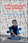 Otistik &Ccedil;ocuklar Nasıl &Ouml;ğrenir?