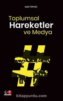 Toplumsal Hareketler ve Medya - Salih Tiryaki