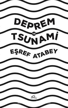 Deprem ve Tsunami - Eşref Atabey